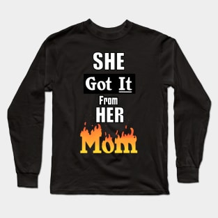 She Got It From Her Mom Long Sleeve T-Shirt